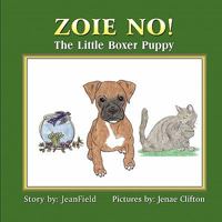 Zoie No! The Little Boxer Puppy 1609764498 Book Cover