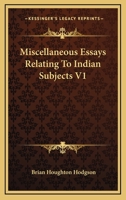 Miscellaneous Essays Relating to Indian Subjects: Volume I 9354032311 Book Cover