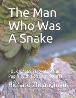 The Man Who Was A Snake: FOLK TALES FOR Infants and Pupils with Coloring Pictures 1726886565 Book Cover