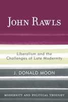 John Rawls: Liberalism and the Challenges of Late Modernity (Modernity and Political Thought) 1442238275 Book Cover