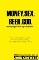 Money. Sex. Beer. God. 0977082660 Book Cover
