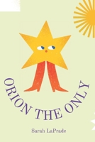 Orion The Only (The Orion Series) B0D4QCLHJX Book Cover