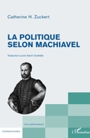La politique selon Machiavel (Commentaires Philosophiques) (French Edition) 234323602X Book Cover