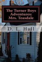 The Turner Boys Adventures: Mrs. Teasdale 1497462452 Book Cover