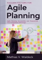 Success Factors for Agile Planning: Agile Planning Successfully and Purposefully - Your Competitive Advantage 3752602112 Book Cover