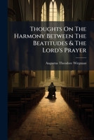 Thoughts On The Harmony Between The Beatitudes & The Lord's Prayer... 1279452757 Book Cover