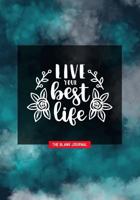 Live Your Best Life ˜ The Blank Journal: Journal & Motivational Quotes of Doodle Diary with 100 Pages of Lined & Blank Paper for Writing and Drawing. 1793296626 Book Cover