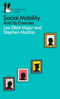 Social Mobility: And Its Enemies 0241317029 Book Cover