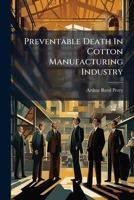 Preventable Death In Cotton Manufacturing Industry... 1274400406 Book Cover