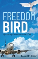 Freedom Bird: My Journey from Nam to God's Call B0BLQVZPHX Book Cover