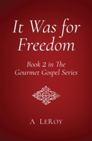 It Was for Freedom: Our God-Given Liberty B08DSTHQ4Y Book Cover