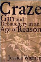 Craze: Gin and Debauchery in An Age of Reason 0812968999 Book Cover