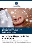 Arterielle Hypertonie im Kindesalter: Aktionsplan zu den Risikofaktoren der arteriellen Hypertonie bei Kindern des Kinderkreises von Florencia 6203492949 Book Cover