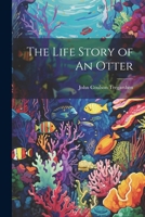 The Life Story of An Otter 1021416126 Book Cover