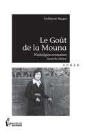 Le Goût de la Mouna: Nostalgies oranaises - Nouvelle édition (French Edition) 2748392620 Book Cover
