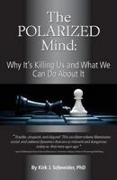 The Polarized Mind: Why It's Killing Us and What We Can Do about It 1939686008 Book Cover