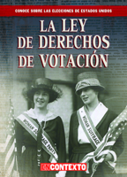La ley de Derechos de Votación/ Landmark Voting Laws (Conoce Sobre Las Elecciones De Estados Unidos/ a Look at U.s. Elections) (Spanish Edition) 1538260735 Book Cover