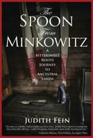 The Spoon from Minkowitz: A Bittersweet Roots Journey to Ancestral Lands 0988401932 Book Cover