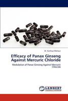 Efficacy of Panax Ginseng Against Mercuric Chloride: Modulation of Panax Ginseng Against Mercuric Chloride 3845474025 Book Cover