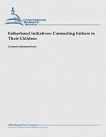 Fatherhood Initiatives: Connecting Fathers to Their Children 1481914073 Book Cover