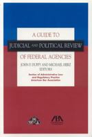 A Guide to Judicial and Political Review of Federal Agencies 1590314832 Book Cover