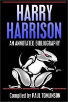 Harry Harrison: An Annotated Bibliography 1587154013 Book Cover