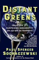 Distant Greens: Golf, Life and Surprising Serendipity On and Off the Fairways 2940573220 Book Cover