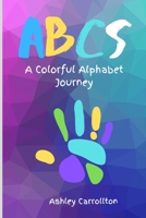 ABCs: A Colorful Alphabet Journey 1081219572 Book Cover