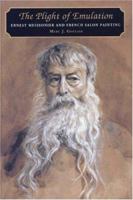 The Plight of Emulation: Ernest Meissonier and French Salon Painting (The Princeton Series in Nineteenth-century Art, Culture, & Society) 0691043744 Book Cover