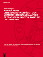 Mehrjährige Untersuchungen Über Den Witterungseinfluß Auf Die Ertragsbildung Von Rotklee Und Luzerne 3112783964 Book Cover