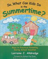 So, What Can Kids Do in the Summertime 1606450301 Book Cover
