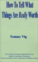 How to Tell What Things Are Really Worth: Volume 1 1585007013 Book Cover