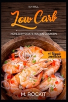 Low Carb, Kohlenhydrate waren gestern: 66 Rezepte zum verlieben 1549687255 Book Cover