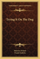 Trying It On The Dog 0548294402 Book Cover