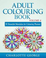 Adult Colouring Book - Volume 4: 50 Beautiful Mandalas for Colouring Pleasure (Adult Colouring Books) 1517460182 Book Cover