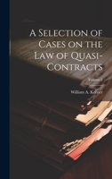 A Selection of Cases on the law of Quasi-contracts; Volume 2 1022763407 Book Cover