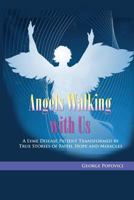 Angels Walking wIth Us: True Stories of Faith, Hope and Miracles 1938517202 Book Cover