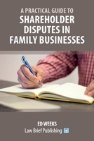A Practical Guide to Shareholder Disputes in Family Businesses 1913715477 Book Cover