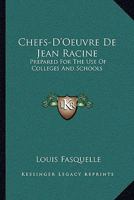 Chefs-D'Oeuvre De Jean Racine: Prepared For The Use Of Colleges And Schools: With Explanatory Notes And References To The New French Method (1856) 1168105595 Book Cover