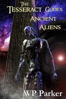 The Tesseract Codex: Ancient Aliens B099C8QGS4 Book Cover
