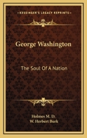 George Washington: The Soul of a Nation 1163151688 Book Cover