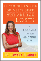 If You're In the Driver's Seat, Why Are You Lost?: A Roadmap to an Amazing Life 1939529085 Book Cover