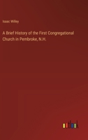 A Brief History of the First Congregational Church in Pembroke, N.H. 3368721267 Book Cover