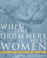 When the Drummers Were Women: A Spiritual History of Rhythm 0609801287 Book Cover