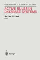 Active Rules in Database Systems (Monographs in Computer Science) 0387985298 Book Cover