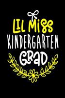 Lil Miss Kindergarten Grad: This cute and pretty Kindergarten 2019 graduation composition notebook is the perfect inexpensive graduation gift. This notebook is perfect for sketching, doodling, drawing 1074960483 Book Cover