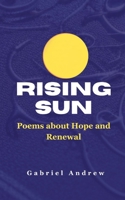 Rising Sun: Poems about Hope and Renewal B0CCZV85V3 Book Cover