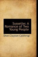 Sussette: A Romance of Two Young People 1103508547 Book Cover