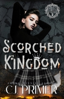 Scorched Kingdom: A Dark Why Choose Bully Romance (Kings of Corvus College Book Two) B0GTYRKD1C Book Cover