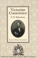 Victorian Conscience: F.W. Robertson (Studies in Nineteenth-Century British Literature, Vol. 19) 0820457191 Book Cover